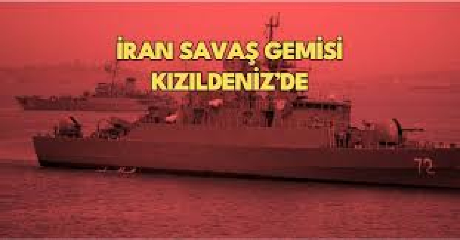 ‘İran’ın savaş gemisi Kızıldeniz’e girdi’
