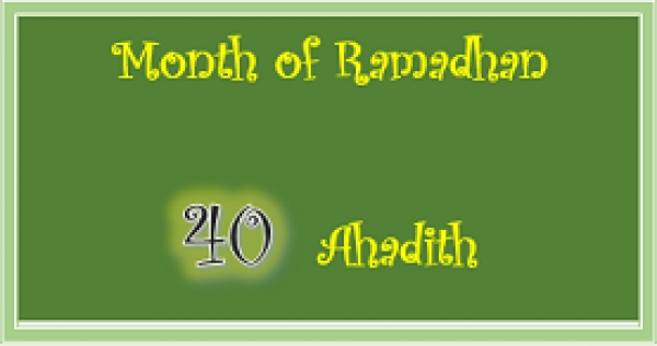 Forty Hadith (Ahadith) Regarding the Month of Ramadan