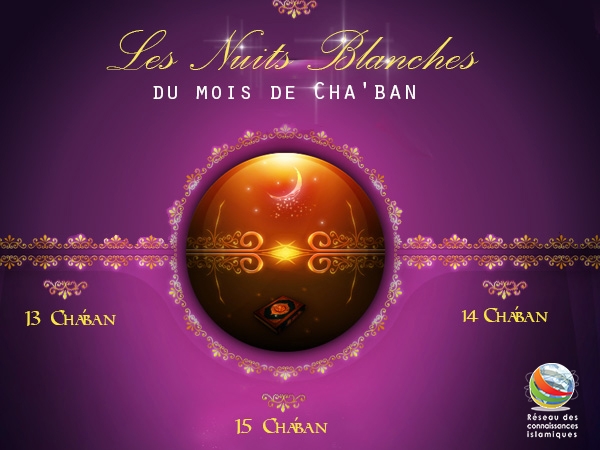 Les Nuits Blanches Du Mois De Cha’aban