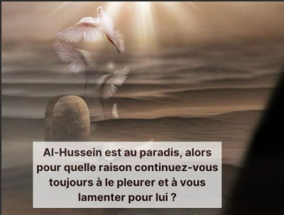 Al-Hussein est au paradis, alors pour quelle raison continuez-vous toujours à le pleurer et à vous lamenter pour lui ?