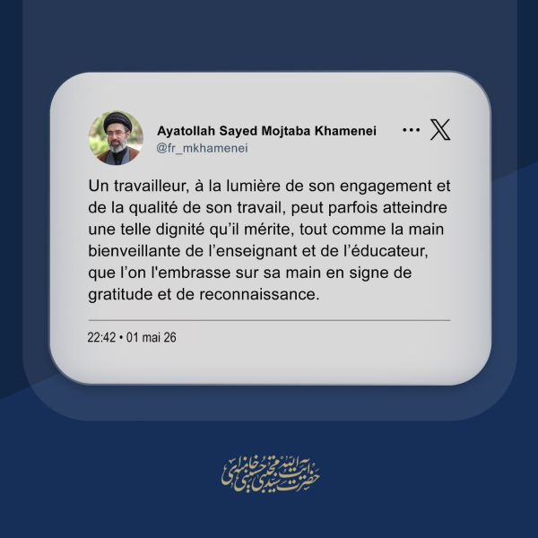 Message de l’Imam Sayed Mojtaba Khamenei, à l’occasion de la Journée des Travailleurs et la Journée nationale des Enseignants
