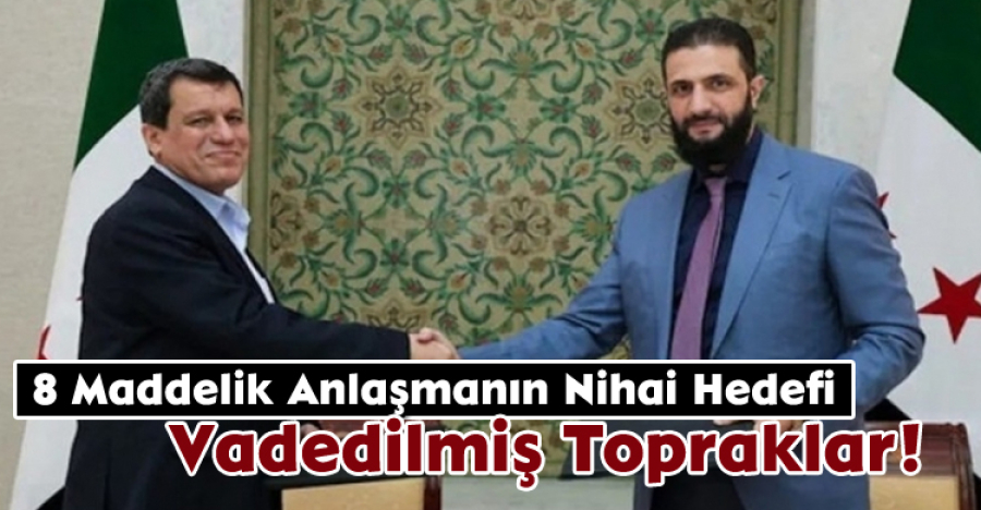 8 Maddelik Anlaşmanın Nihai Hedefi Vadedilmiş Topraklar!