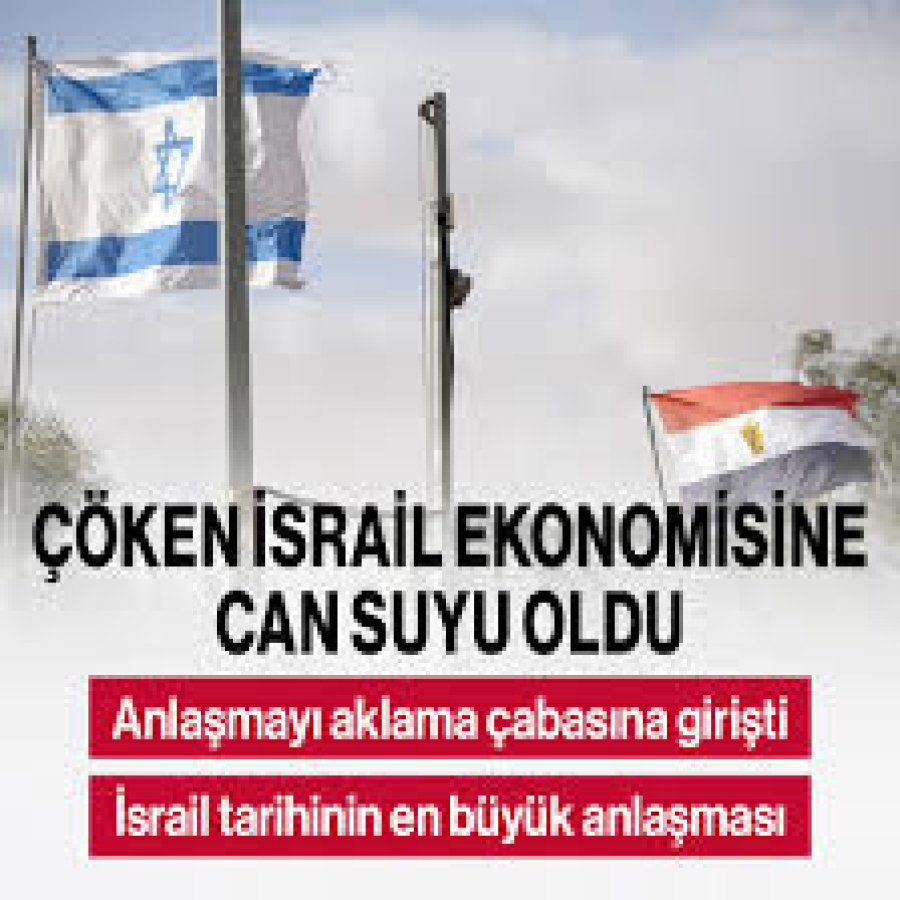 Mısır çöken İsrail ekonomisine can suyu oldu! Anlaşmayı aklama çabasına girişti