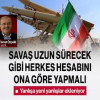 Savaş uzun sürecek gibi herkes hesabını ona göre yapmalı