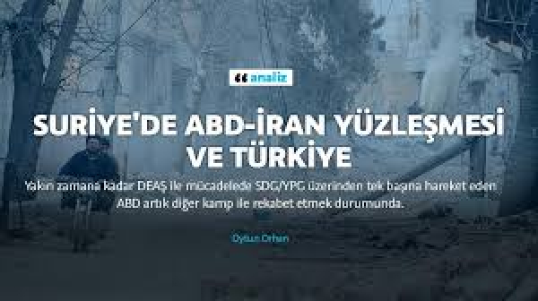 Suriye&#039;de ABD-İran yüzleşmesi ve Türkiye