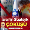 İsrail'in stratejik çöküşü