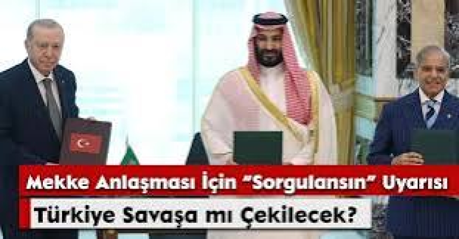 Mekke Anlaşması İçin “Sorgulansın” Uyarısı: Türkiye Savaşa mı Çekilecek?