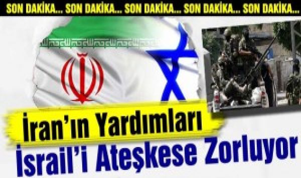 İran’ın yardımları İsrail’i ateşkese zorluyor…