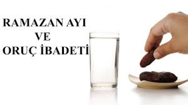 RAMAZAN AYI VE ORUÇ İBADETİ